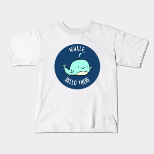 Whale Hello There Cute Whale Pun Kids T-Shirt